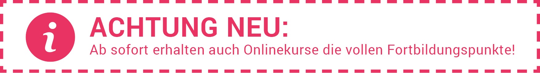 Achtung neu! Ab sofort erhalten auch Onlinepunkte die vollen Fortbildungspunkte.